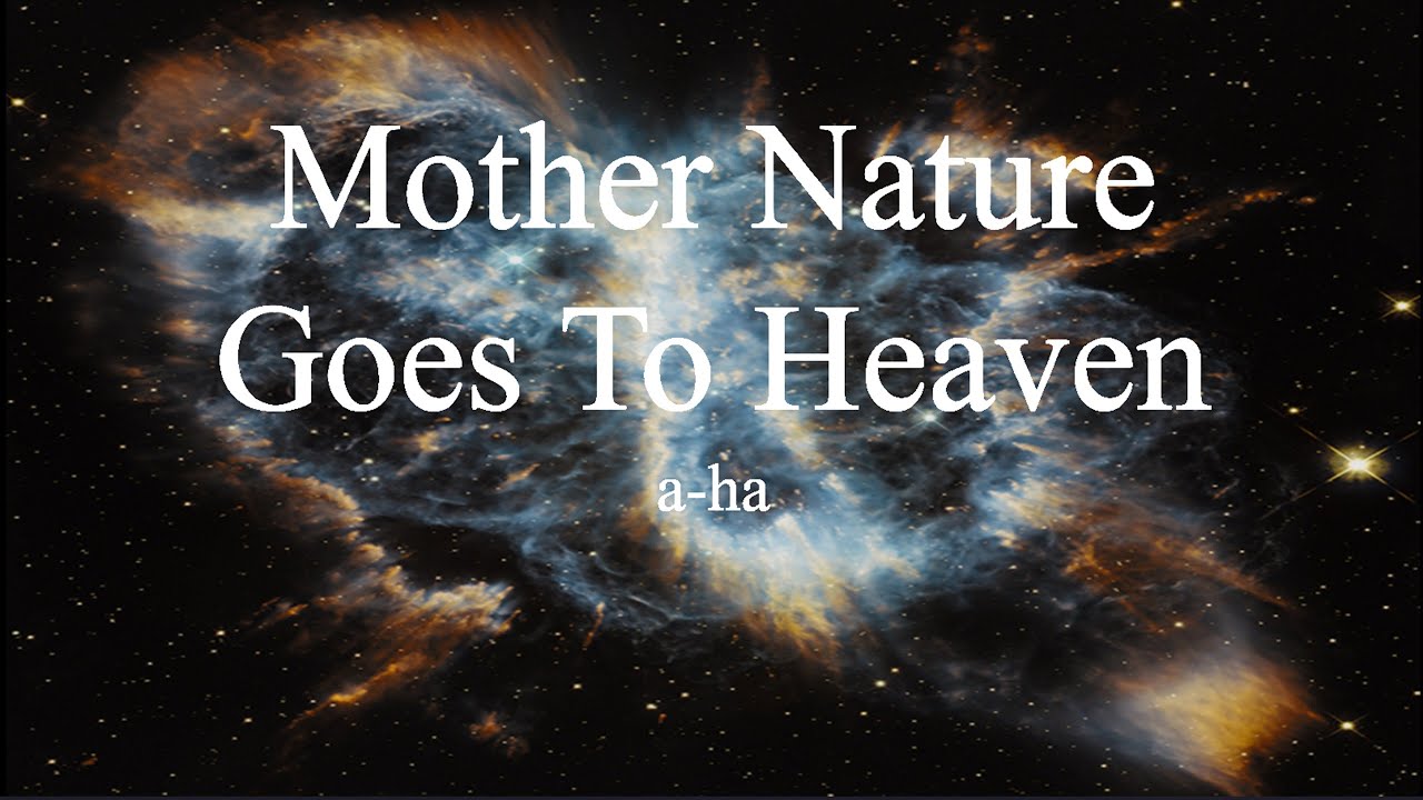 a-ha - Mother Nature Goes To Heaven (lyrics)