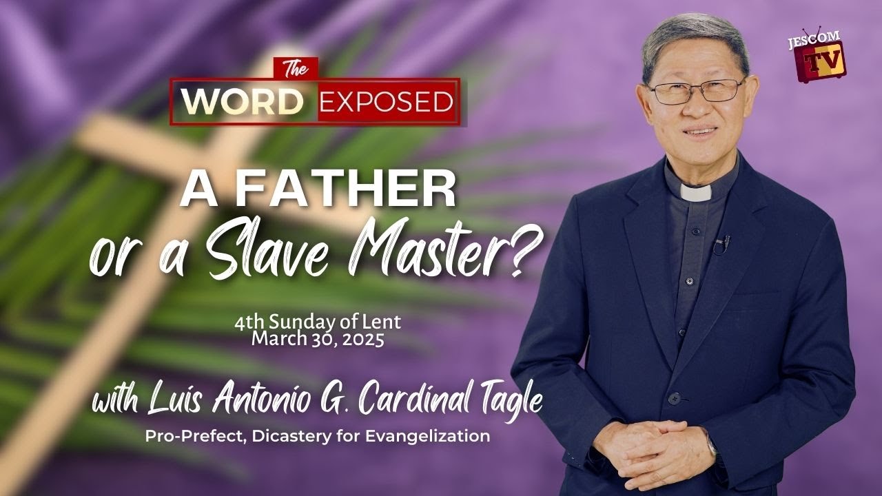 A FATHER OR A SLAVE MASTER? | The Word Exposed with Cardinal Tagle (March 30, 2025)