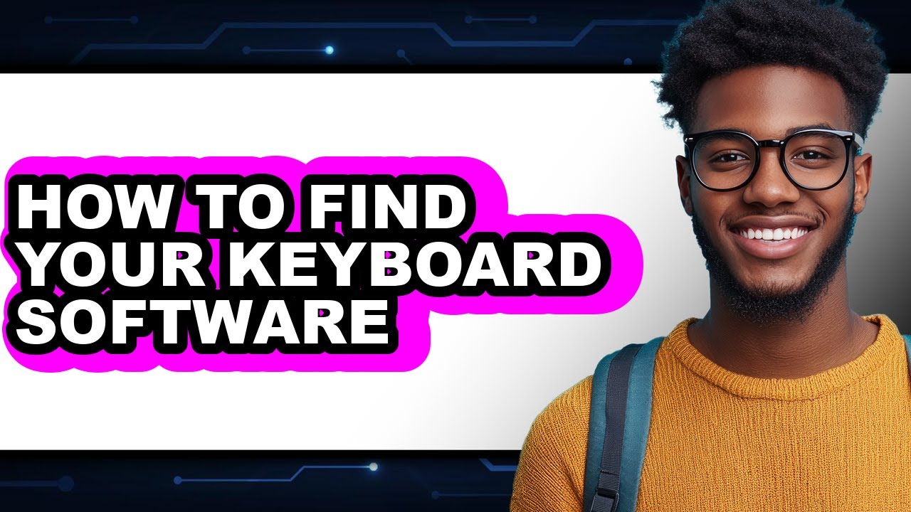 How to Find Your Keyboard Software - Full Guide