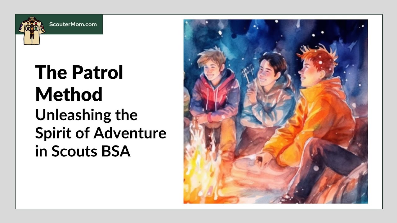The Patrol Method: Unleashing the Spirit of Adventure in Scouts BSA