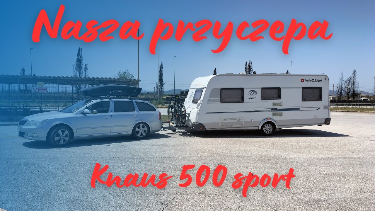 NASZA PRZYCZEPA Knaus 500 sport (vlog#52)/#zolciaki