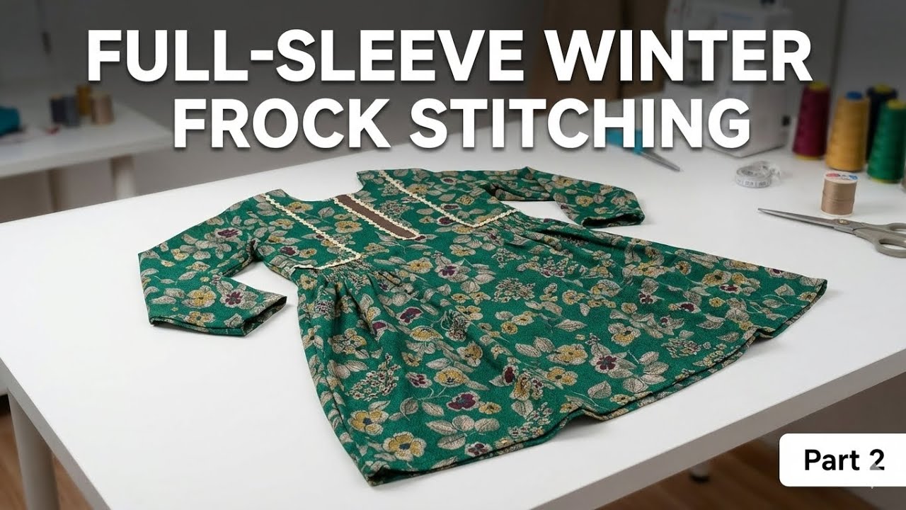 Full-Sleeve Winter Frock Stitching 👗✂️ | Part 2 | Step-by-Step Tutorial 💯