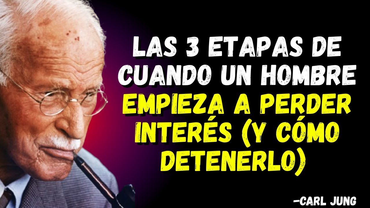 Las 3 etapas de cuando un hombre empieza a perder interés (y cómo detenerlo) – Carl Jung