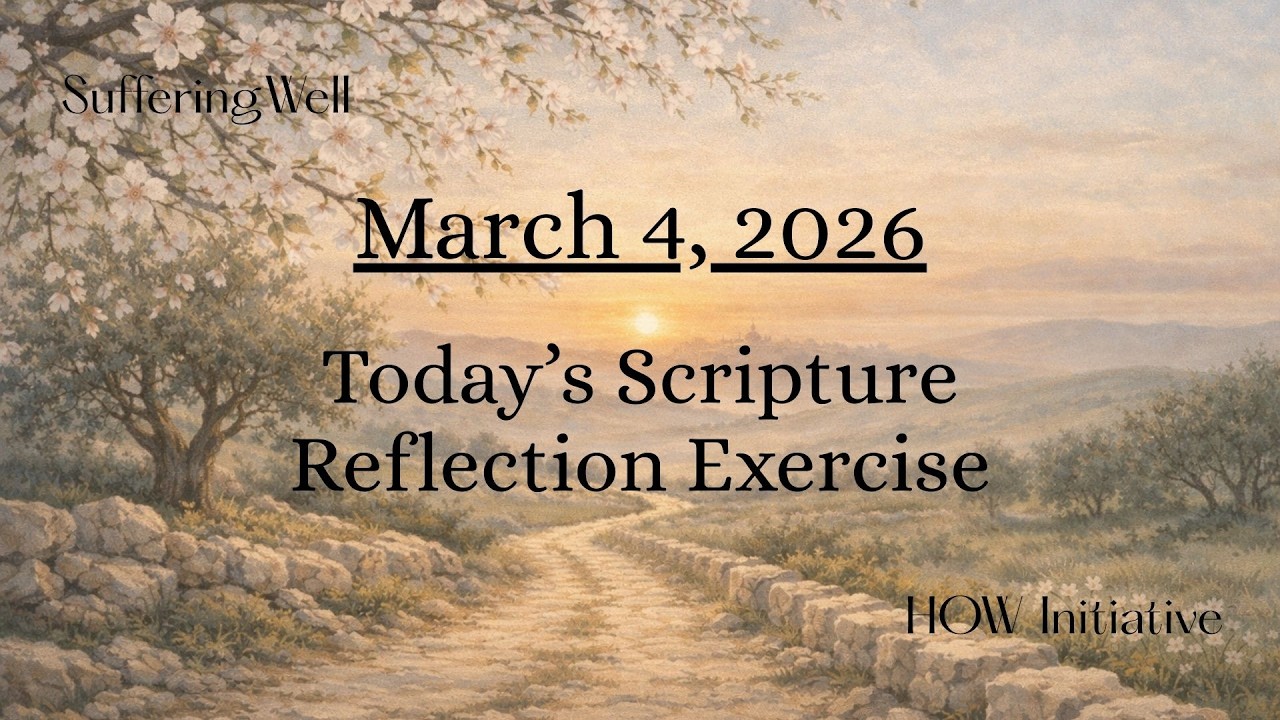 March 4, 2026 SCRIPTURE REFLECTION EXERCISE Use w/ Mass Reading or Scripture of your choice