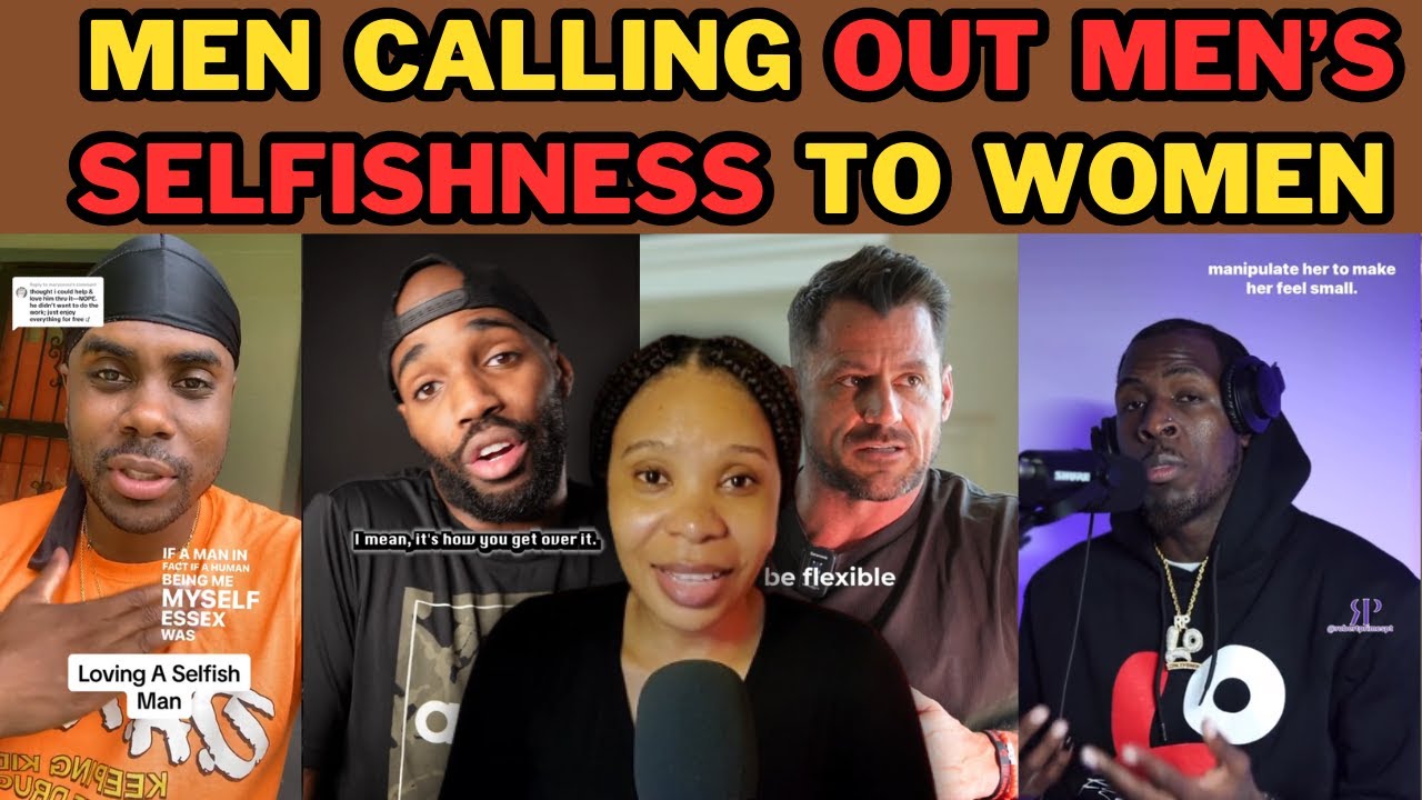 MEN SPEAK ON MEN'S SELFISHNESS IN RELATIONSHIPS & MARRIAGE