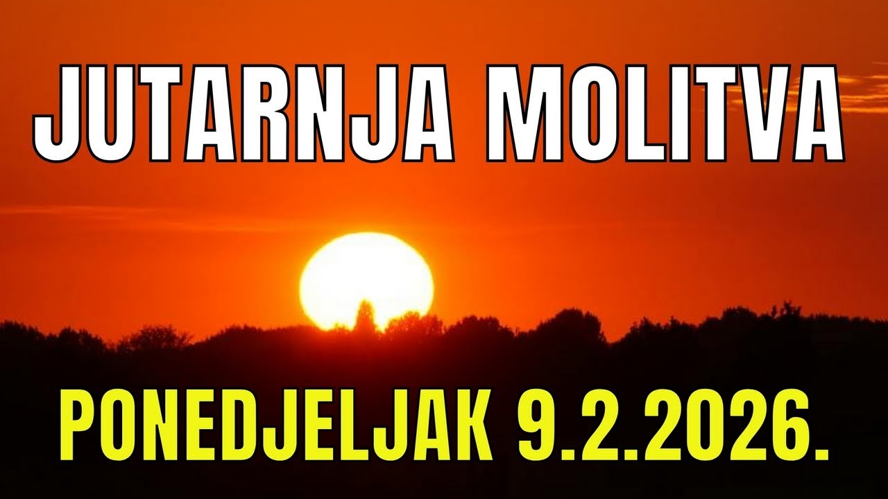 Časoslov: JUTARNJA MOLITVA -  PONEDJELJAK 9.2.2026.