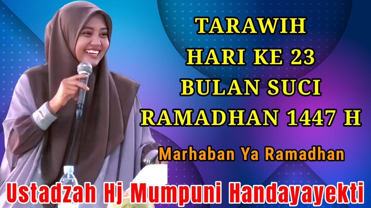 TARAWIH HARI KE 23 BULAN SUCI RAMADHAN 1447 H NGAJI BERSAMA USTADZAH HJ MUMPUNI HANDAYAYEKTI