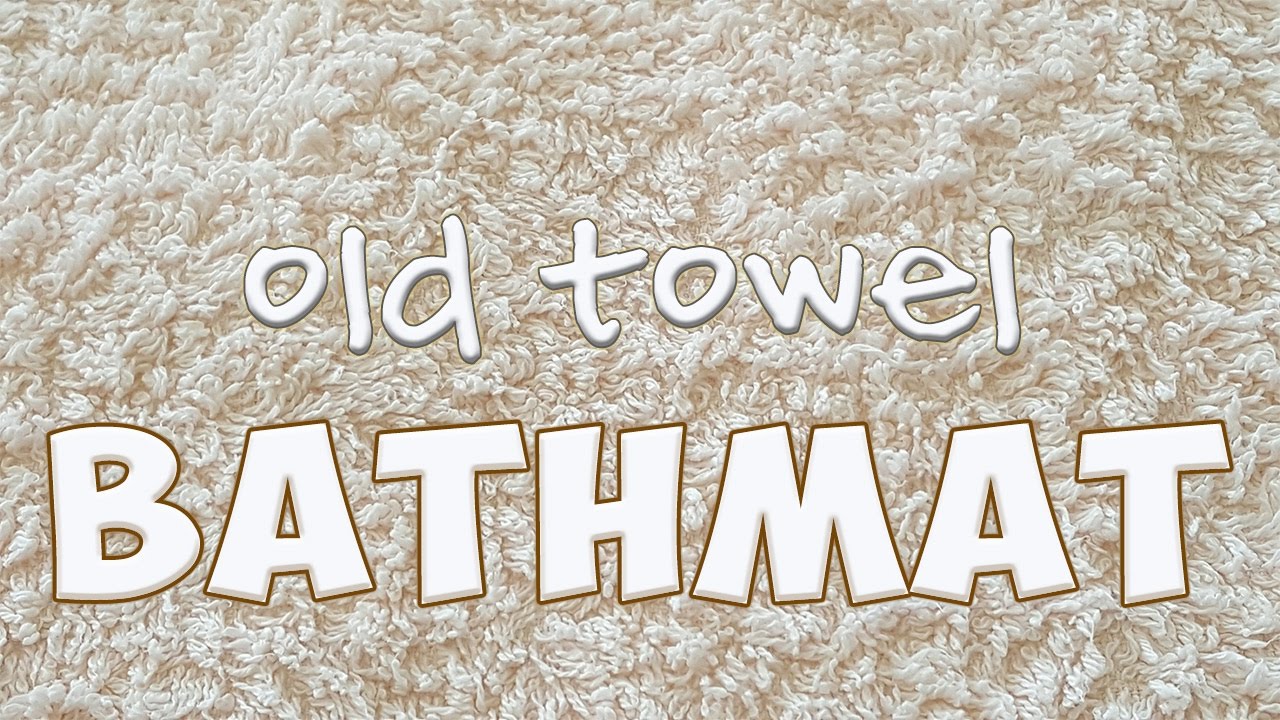 bathmat using old towels