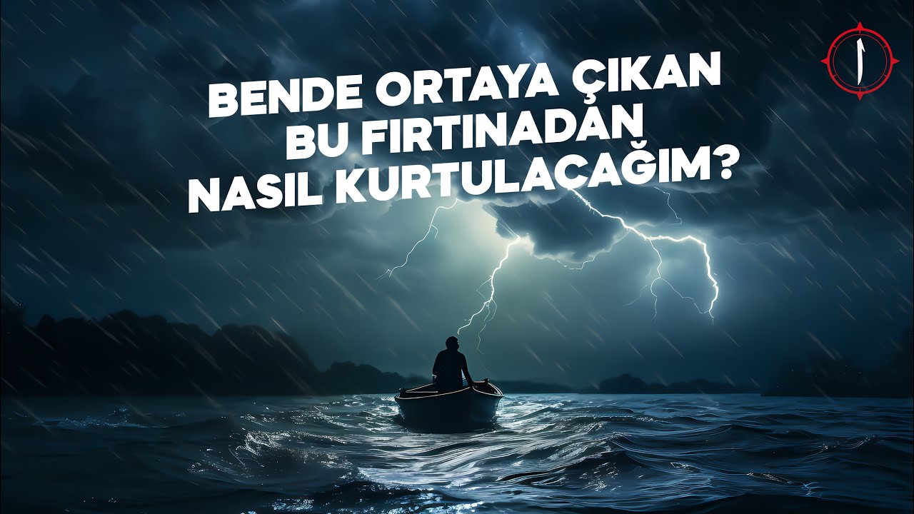 BENDE ORTAYA ÇIKAN BU FIRTINADAN NASIL KURTULACAĞIM?