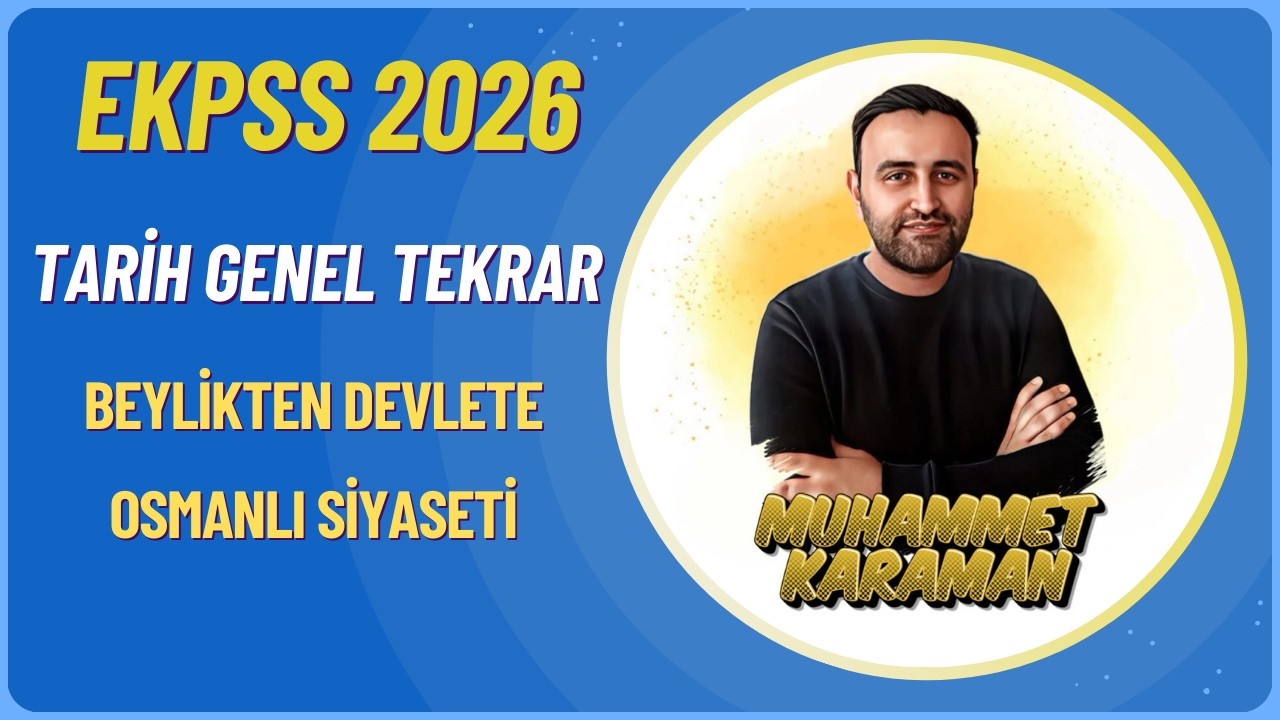 EKPSS 2026-TARİH GENEL TEKRAR-BEYLİKTEN DEVLETE OSMANLI