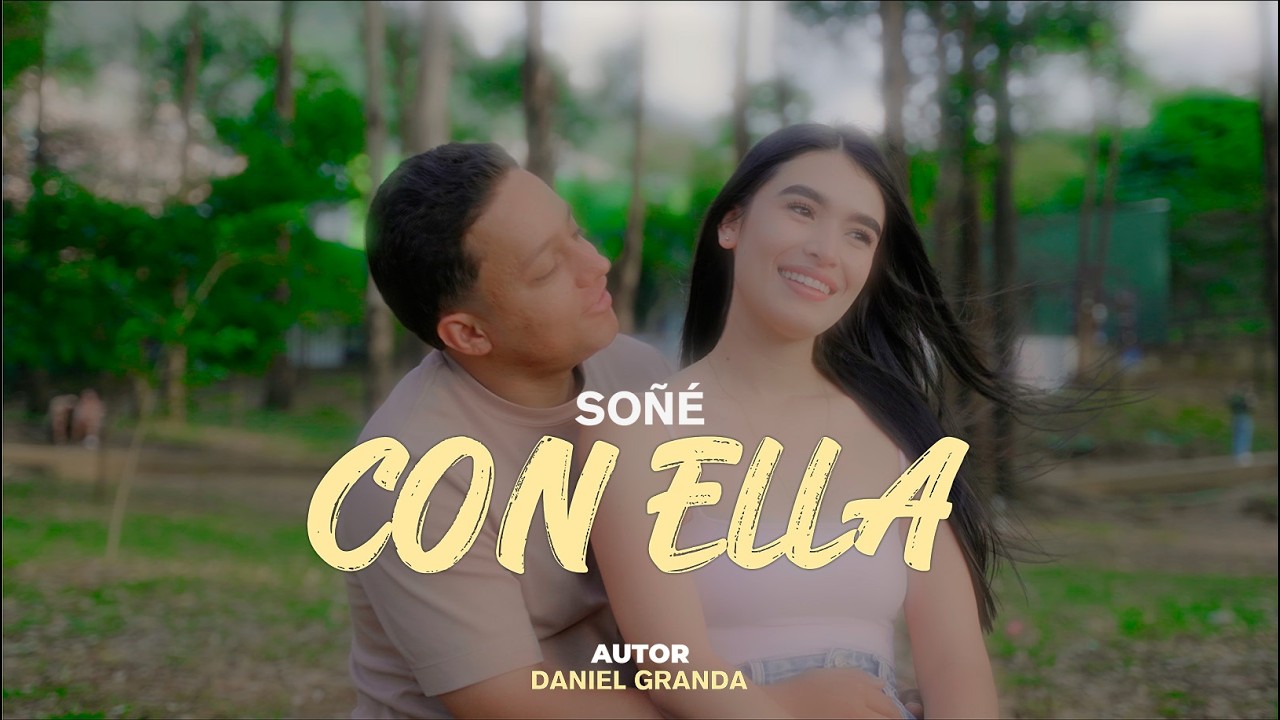 So&ntilde;&eacute; Con Ella - Daniel Granda (Video Oficial)