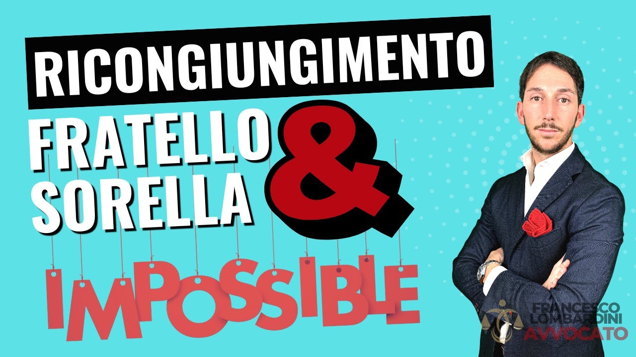🔥RICONGIUNGIMENTO FAMILIARE FRATELLO E SORELLA IMPOSSIBILE! | 🔥MA SE SEI ITALIANO SI PUO' FARE?