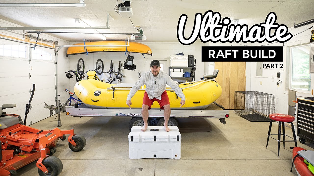 How to Build the Ultimate Whitewater Raft for Camping - Part 2 - Mountain State Overland