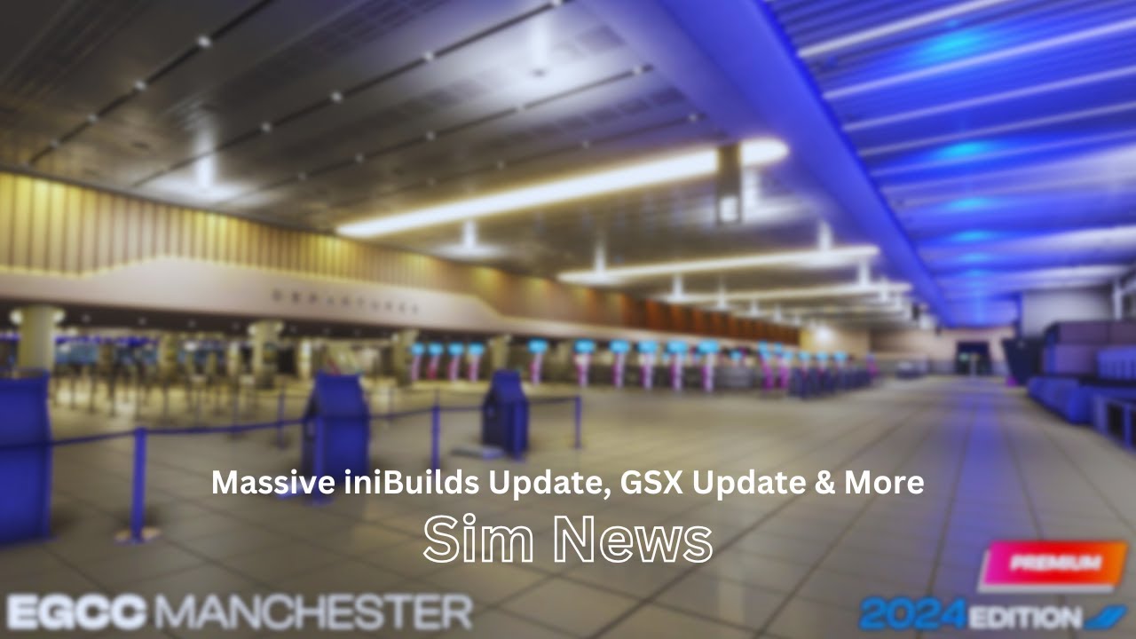 Масштабное обновление iniBuilds, обновление GSX и многое другое | Новости MSFS