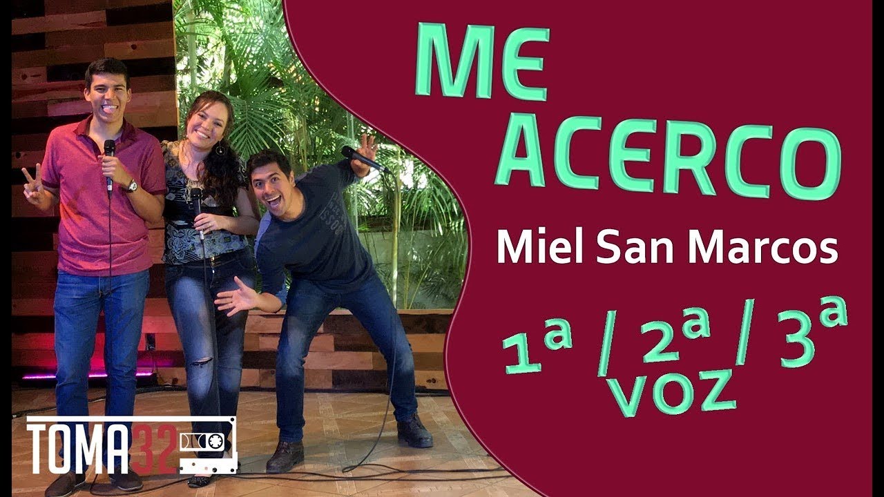 ME ACERCO - MIEL SAN MARCOS - TUTORIAL (VOCES) TOMA 32