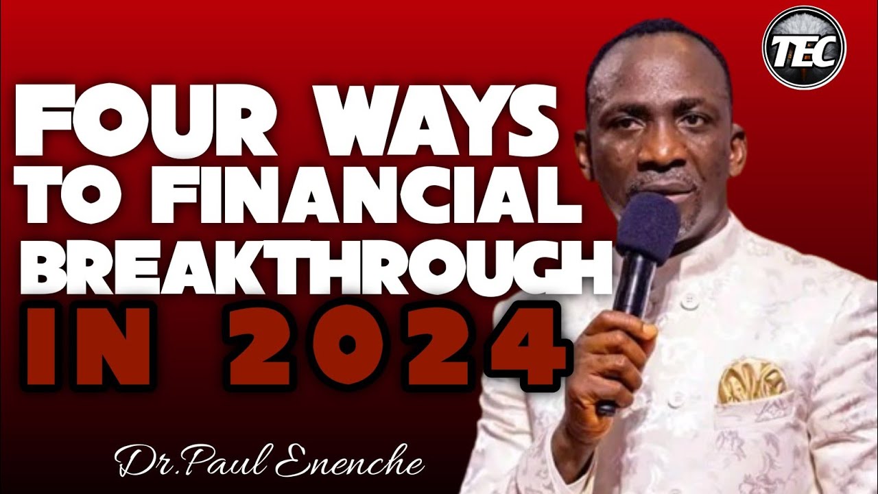FOUR WAYS TO FINANCIAL BREAKTHROUGH IN 2024-Dr.PAUL ENENCHE.