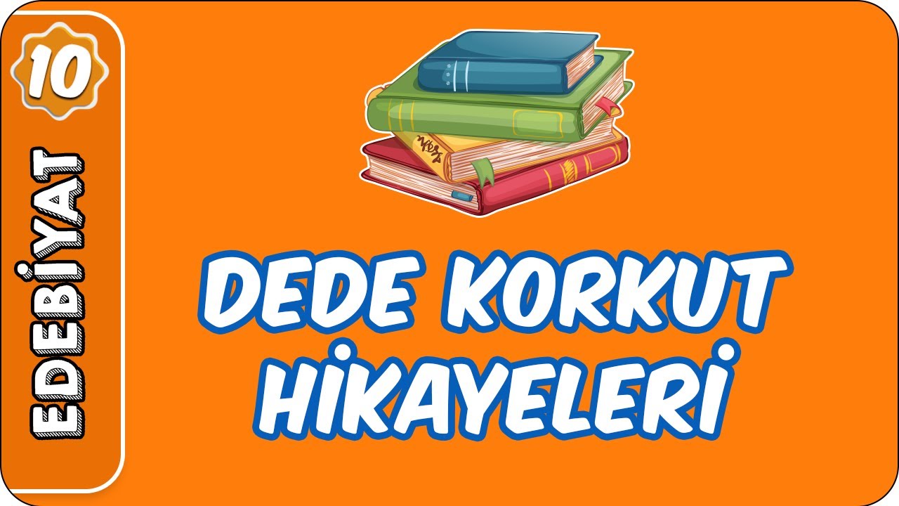 Dede Korkut Hikayeleri | 10. Sınıf Edebiyat