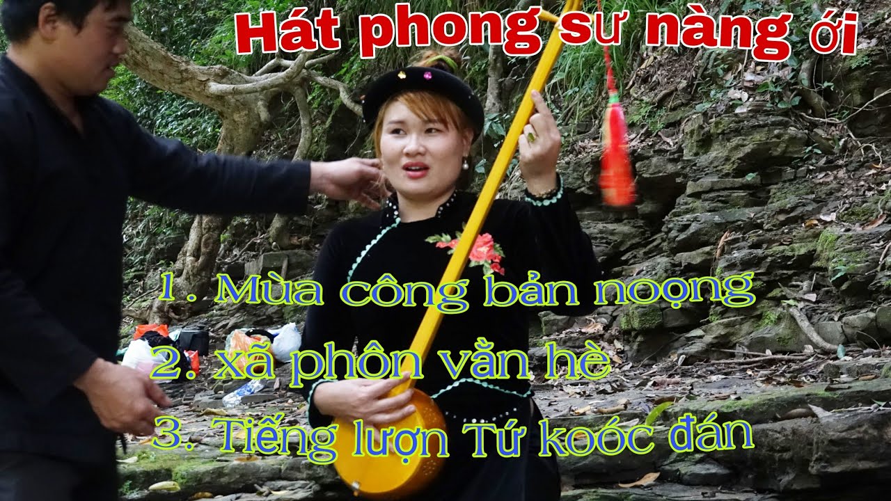 Hát nàng ới, hát phong sư, của các nghệ sĩ, Thu Lành, Xuân Mới, Xuân Ái, Nông Châu . tổng hợp.