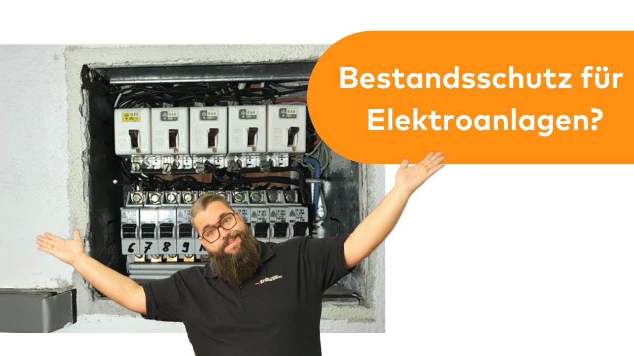 Bestandsschutz für Elektroanlagen? Der Experte klärt Euch zu verschiedenen Themen aus der Praxis auf