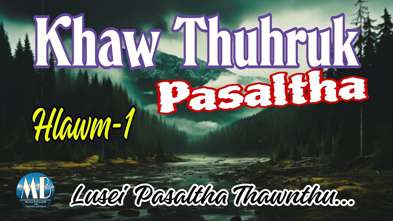 KHAW THUHRUK PASALTHA# Hlawm-1