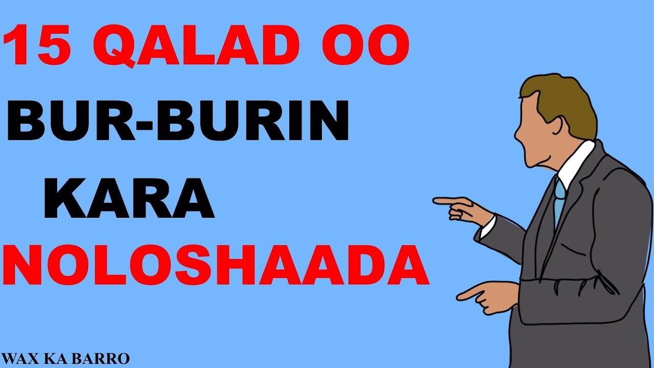 15 Qalad Oo BURBURIN Kara Noloshaada | KA TAXADIR
