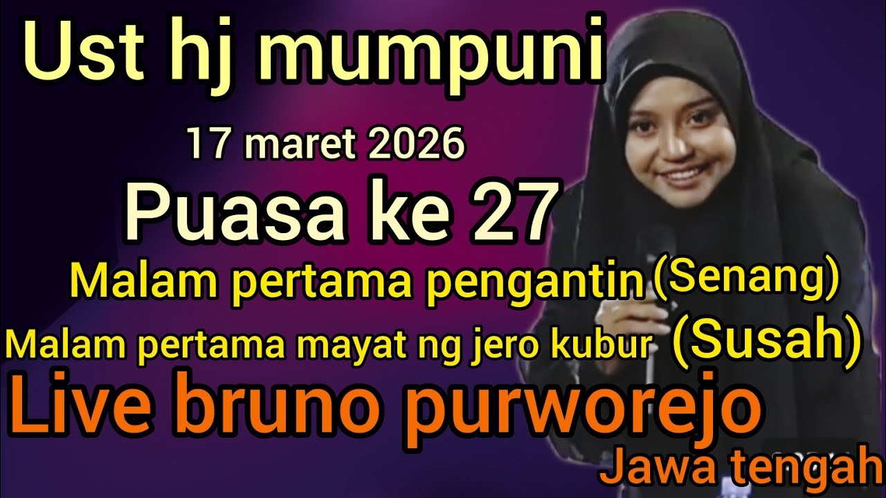NGAJI BARENG UST HJ MUMPUNI 17 MARET 2026(SPESIAL RAMADHAN) DI BRUNO PURWOREJO JAWA TENGAH