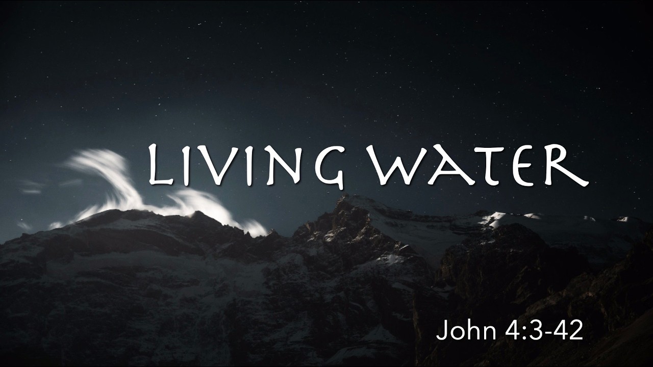 John 4:3-42 | Living Water | BELIEVE Series | Pastor James Parks