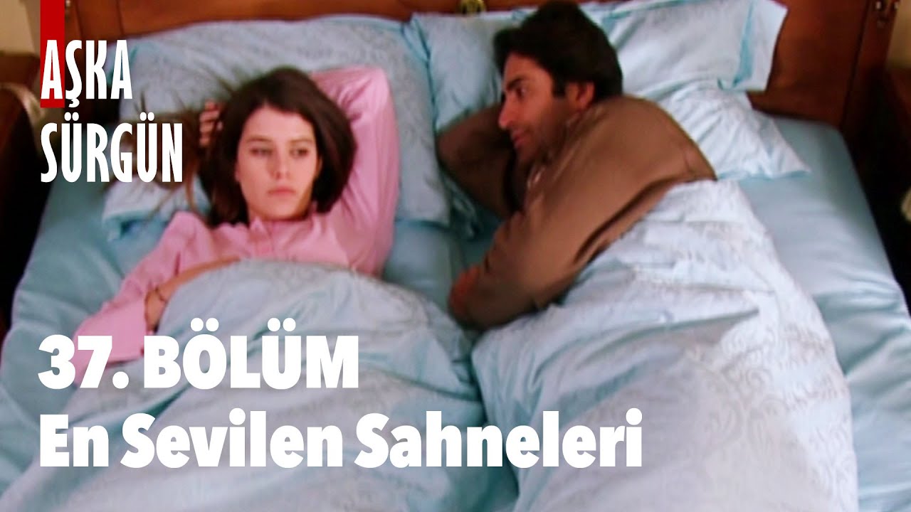 37. Bölümün En Sevilenleri - Aşka Sürgün