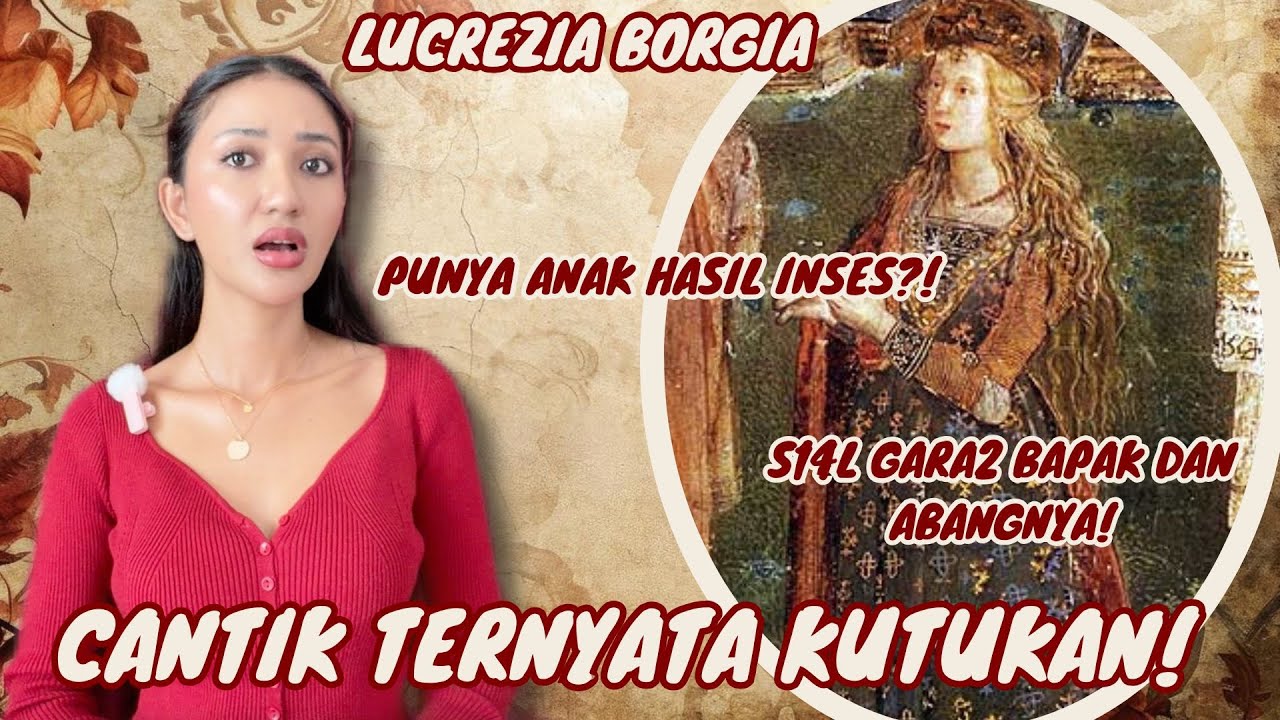 CANTIK TAPI APES, CEWE INI JADI BAHAN GOSIP 1 NEGARA! | #ceRITA Lucrezia Borgia