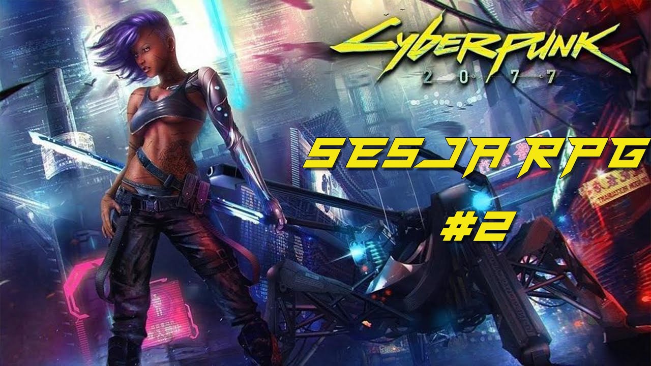 Cyberpunk 2077 Sesja RPG #2