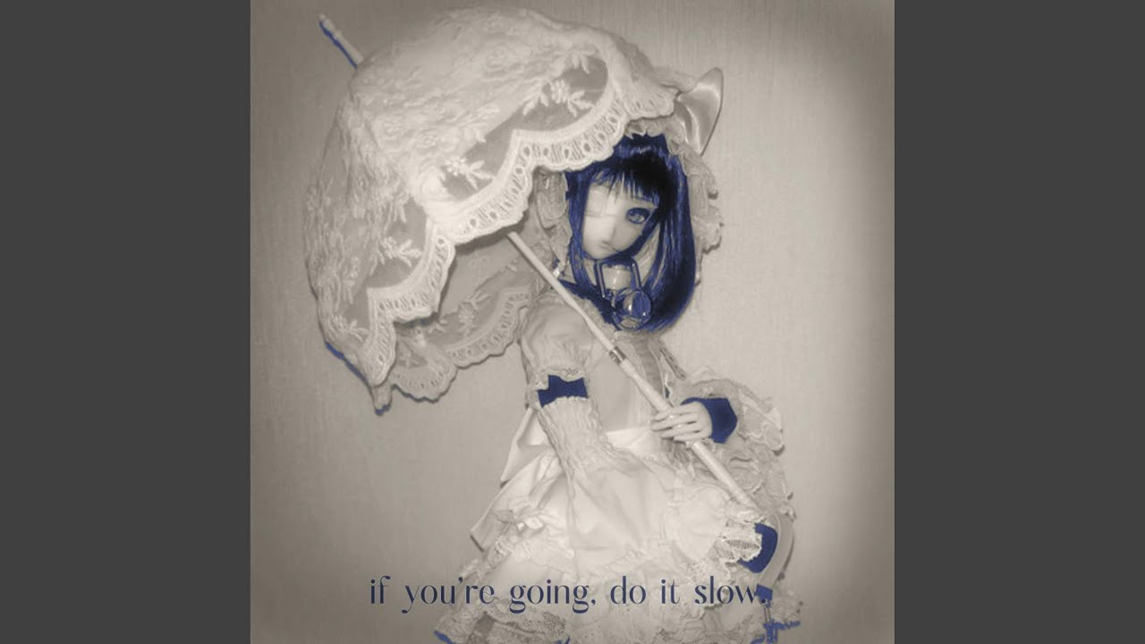 if you're going, do it slow. (feat. CHROMEFINN*)