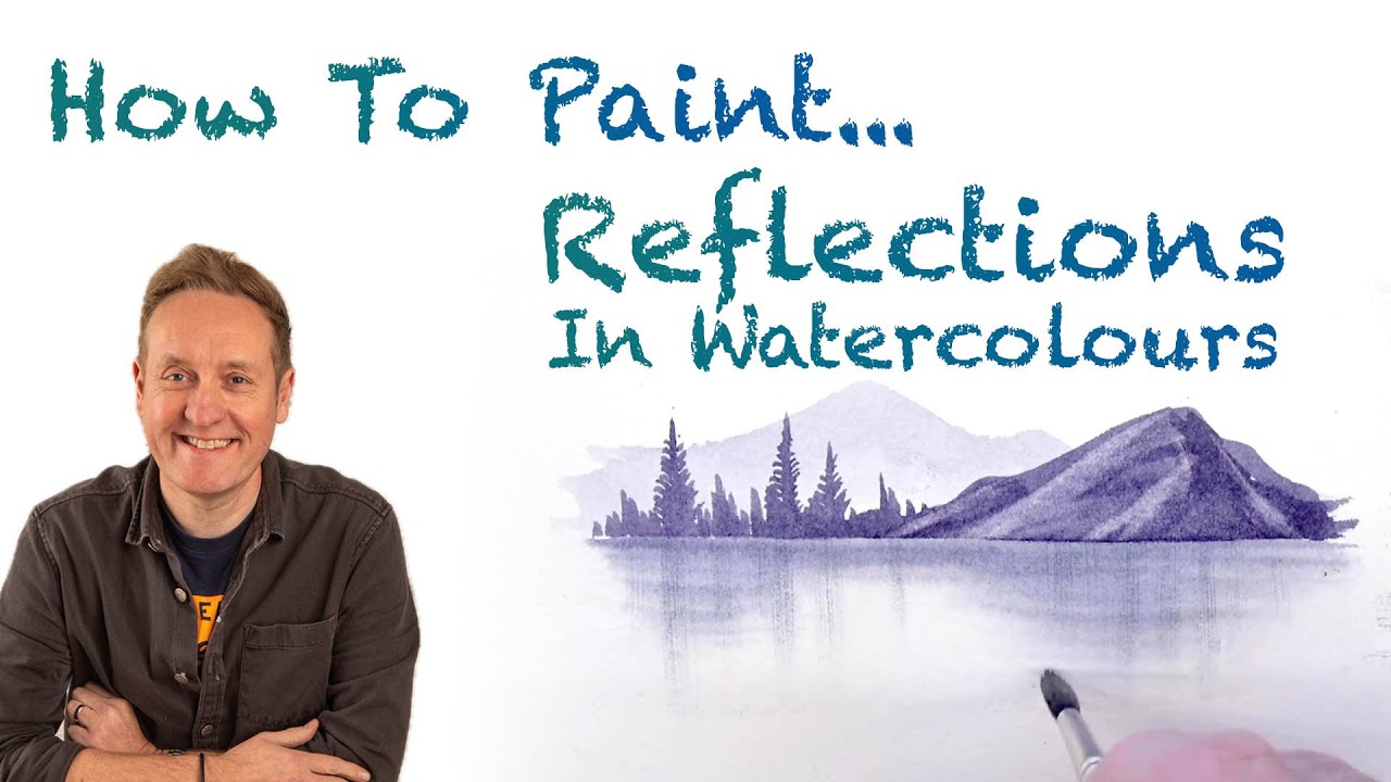 How To Paint, Reflections In Watercolour