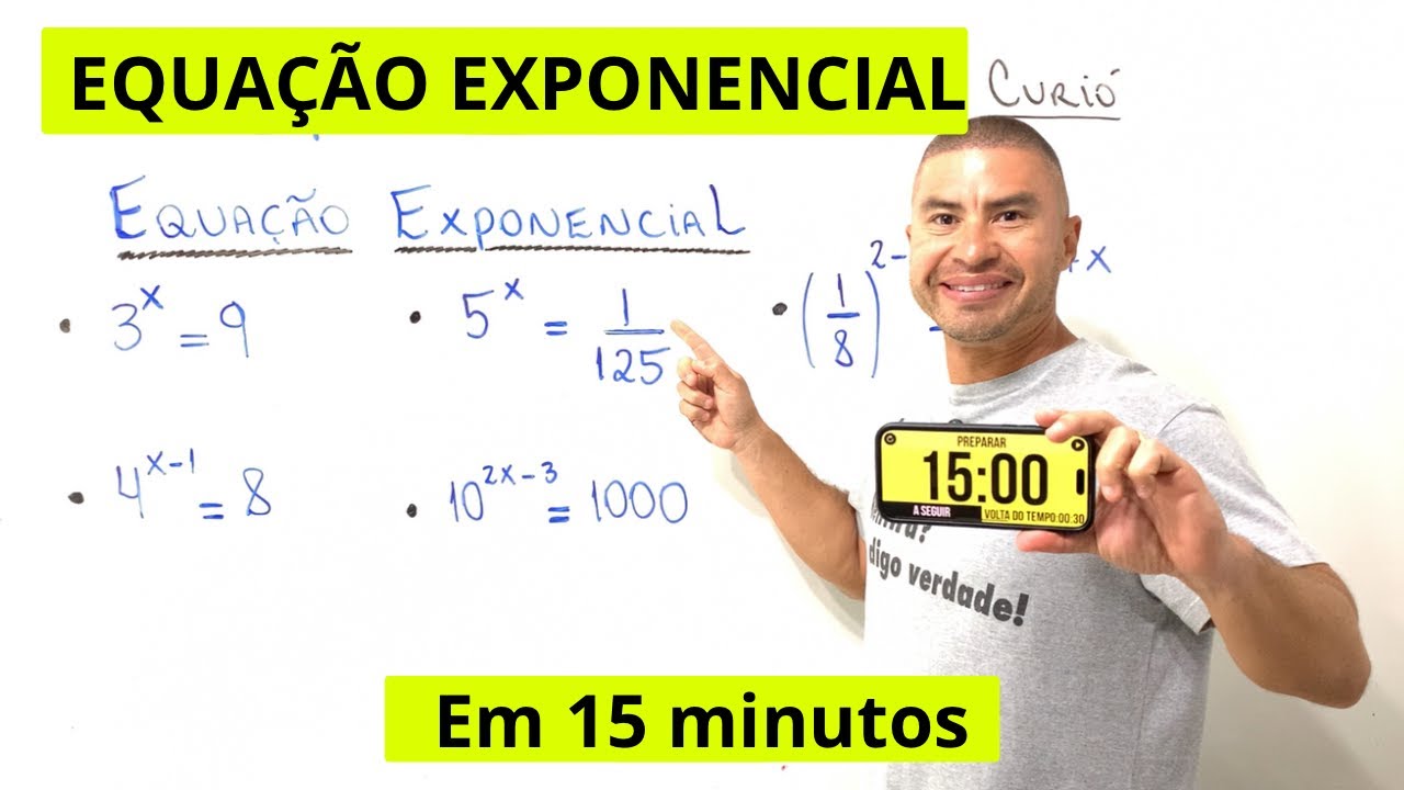 EQUAÇÃO EXPONENCIAL EM 15 MINUTOS 