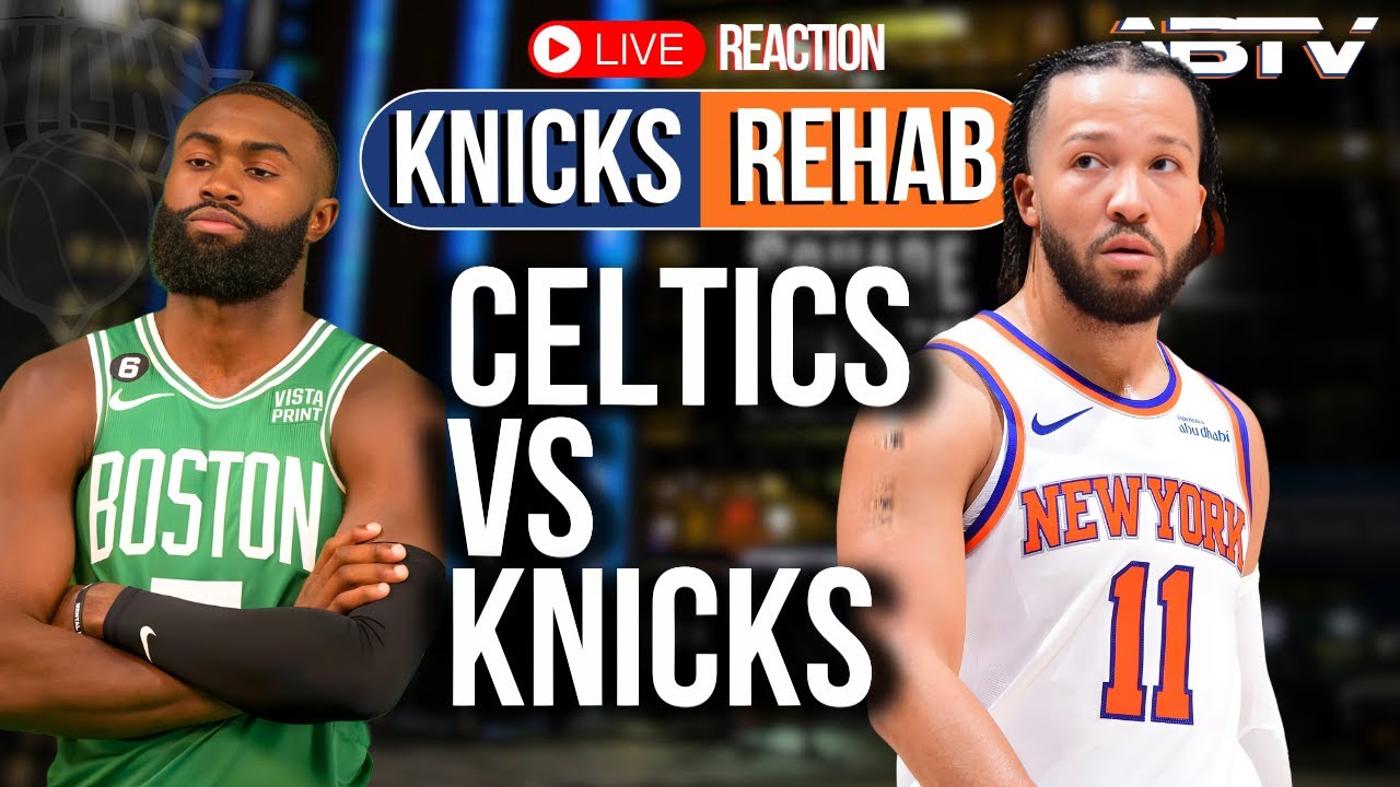 Knicks vs Celtics LIVE REACTION | KNICKS REHAB