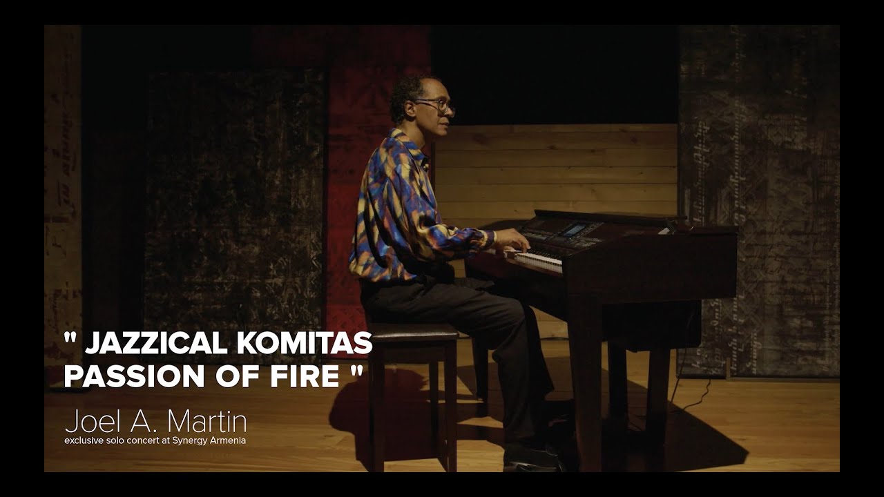 Joel A Martin &ldquo;𝗝𝗮𝘇𝘇𝗶𝗰𝗮𝗹 𝗞𝗼𝗺𝗶𝘁𝗮𝘀-𝗣𝗮𝘀𝘀𝗶𝗼𝗻 𝗼𝗳 𝗙𝗶𝗿𝗲&rdquo; at Synergy Armenia