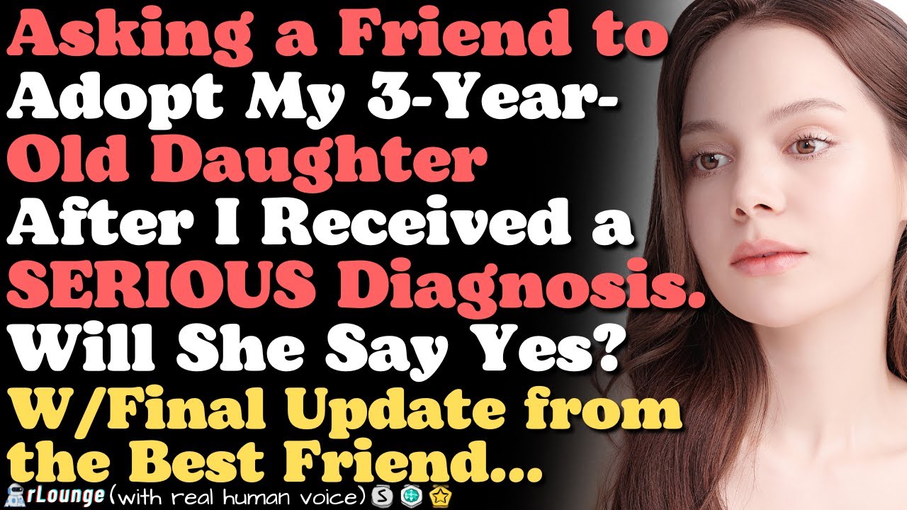 Asking a Friend to Adopt My 3Yo Daughter. Will She Say Yes?