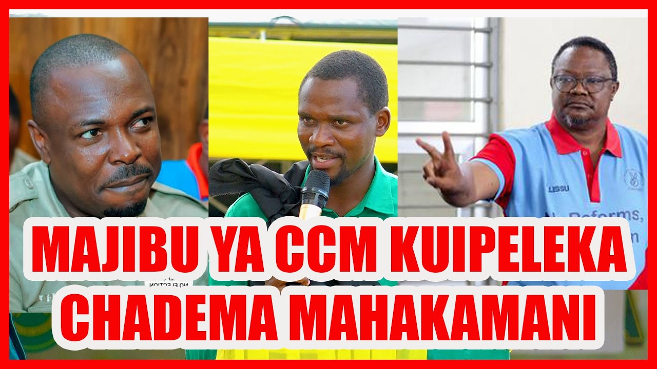 CCM YATOA TAMKO ZITO SAKATA LA KESI ZA CHADEMA MAHAKAMANI, KIHONGOSI AMTAJA LISSU
