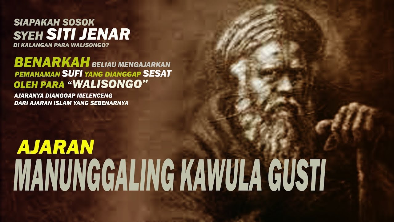 MISTERI AJARAN SYEH SITI JENAR  MANUNGGALING KAWULA GUSTI Konon Sejarah yang di Kaburkan