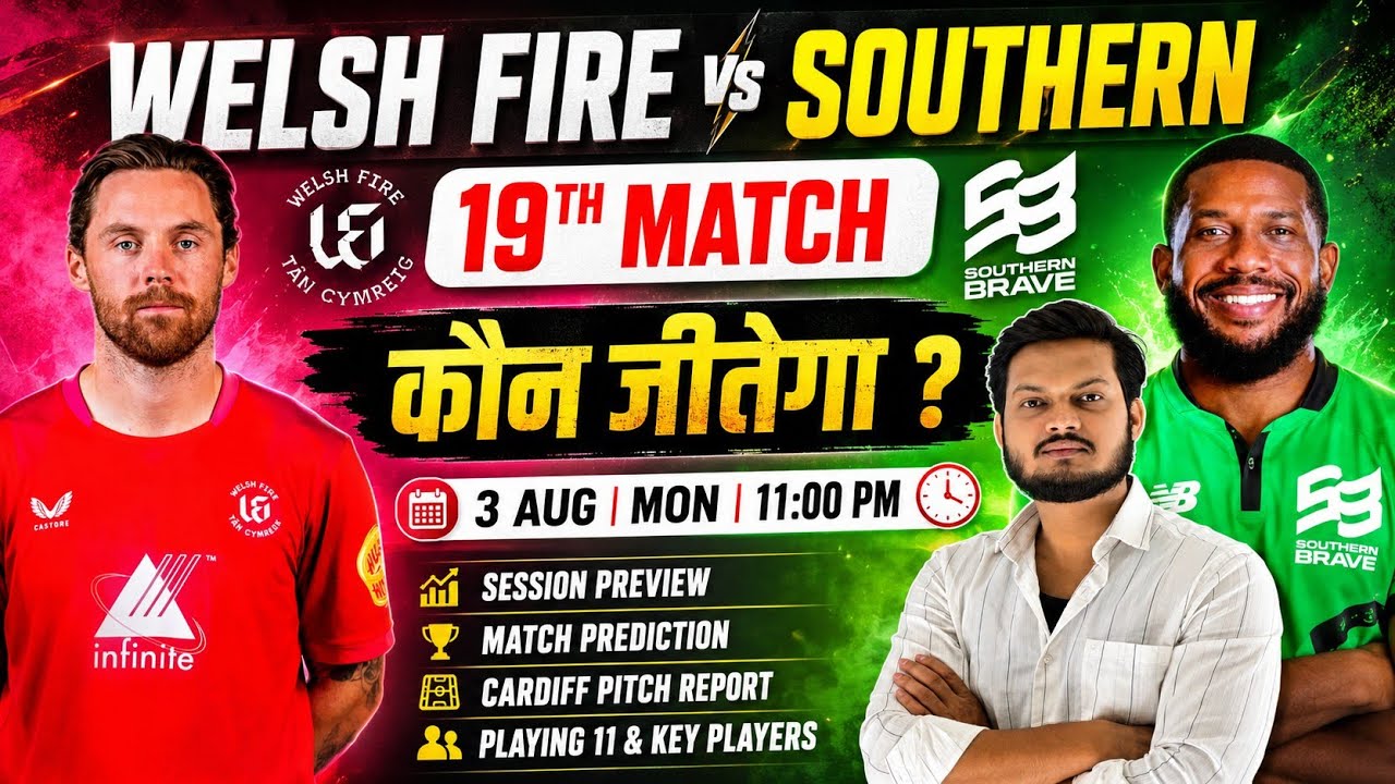 Welsh fire vs southern brave the hundred 19th match prediction, wef vs sou today match prediction