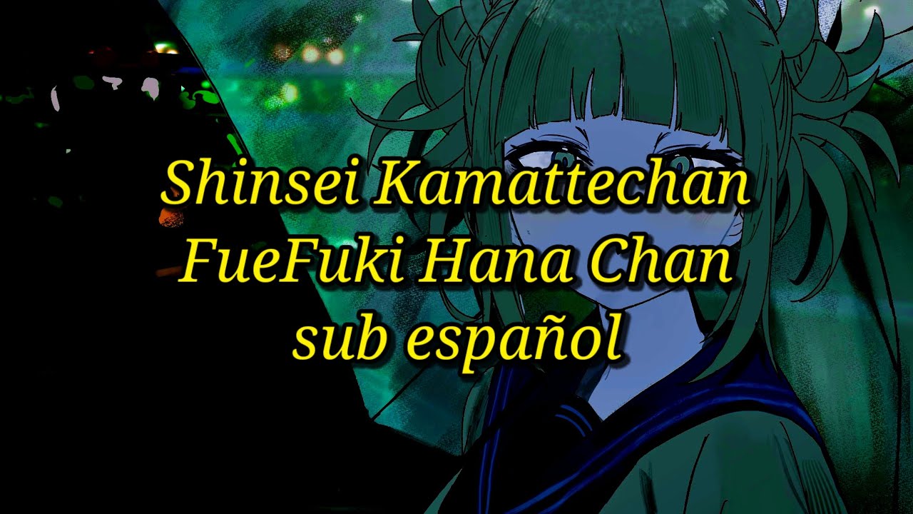 Shinsei Kamattechan-【 FueFuki Hana Chan】Sub español