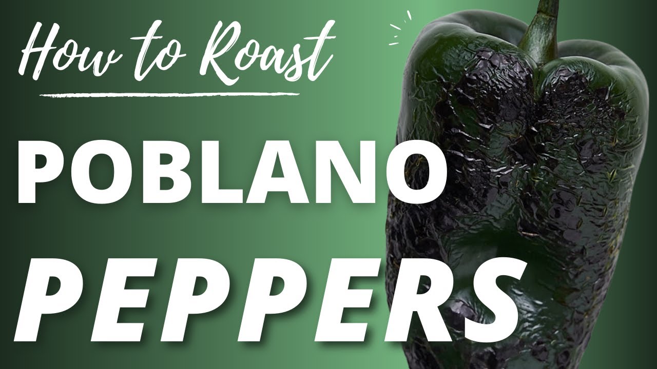 How to Roast Poblano Peppers