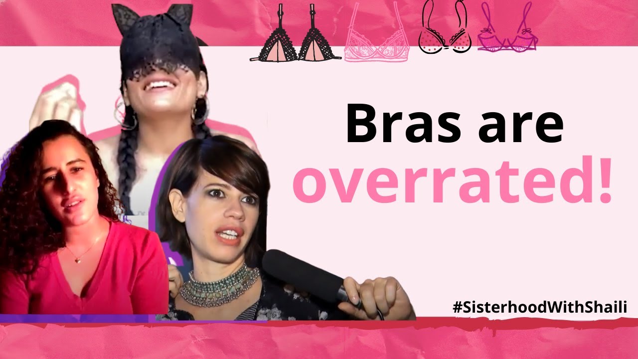 Bras are overrated. Here's why | Sisterhood with Shaili