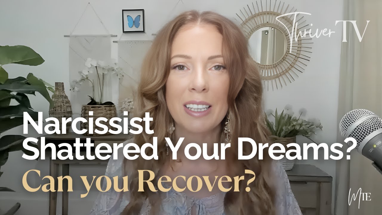 The Narcissist Shattered Your Dreams | How To Recover  | ThriverTV