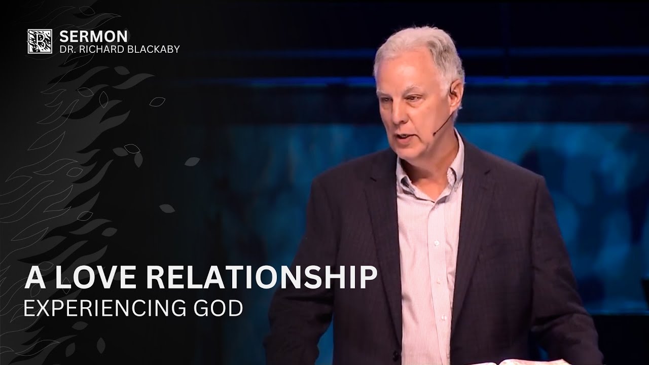 A Love Relationship - Experiencing God w/ Dr. Richard Blackaby