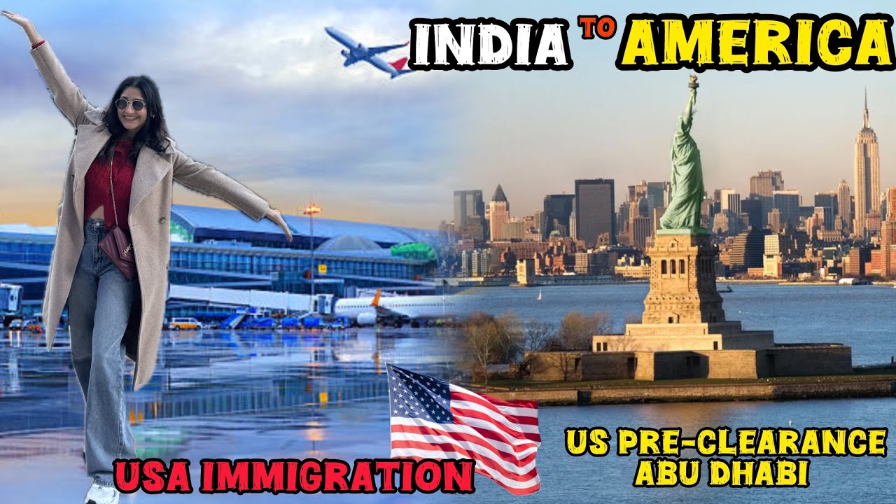 India to USA via Abu Dhabi | US Immigration BEFORE Reaching America Preclearance|Immigration Process