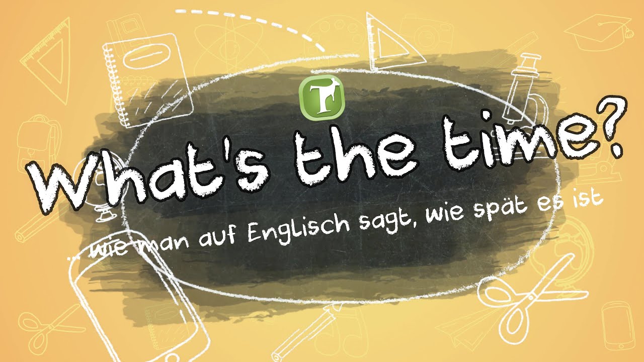 What's the time? Wie man sagt, wie spät es ist