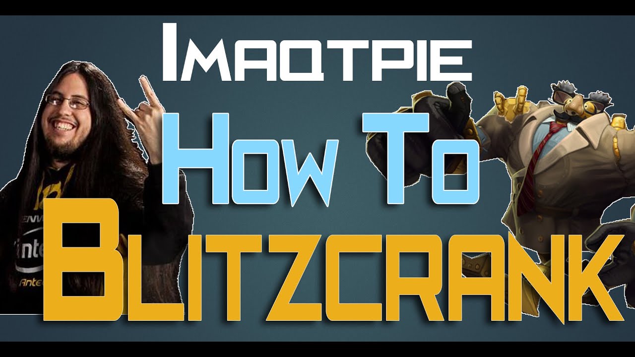 How To Blitzcrank (ft. Imaqtpie)