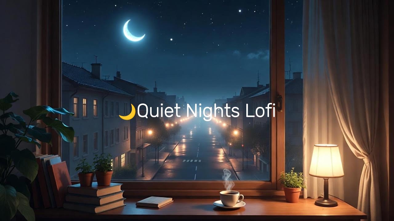 🌙 Quiet Nights Lofi ☾ Cozy Chillhop for Study & Relax
