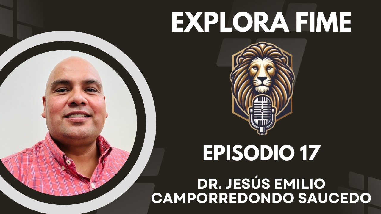 Episodio 17 - Dr. Jesús Emilio Camporredondo Saucedo