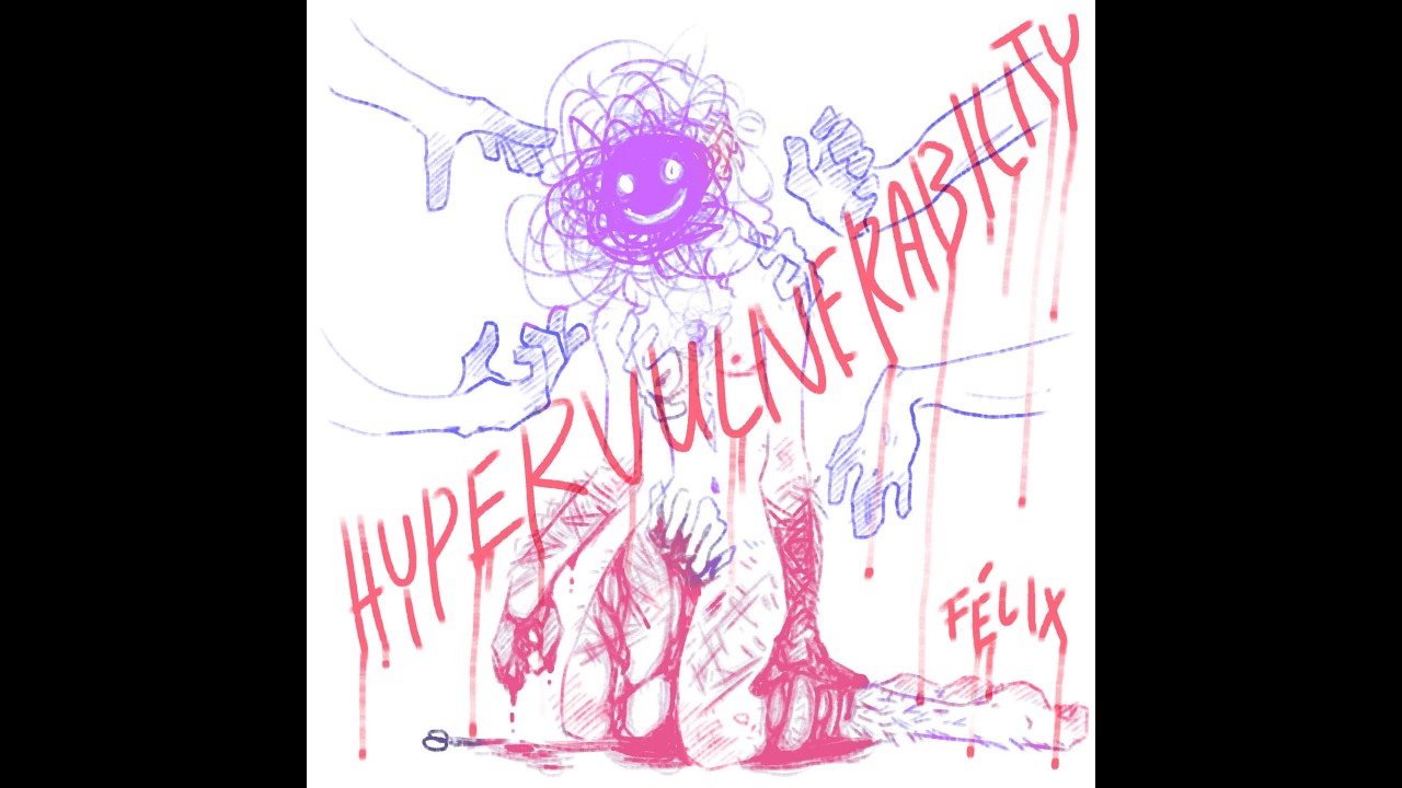 HYPERVULNERABILITY - FÉLIX [Full Album]